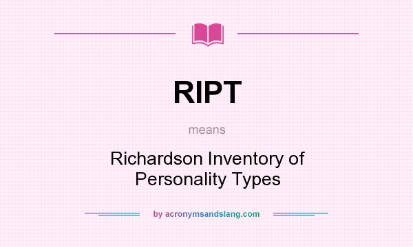 What does RIPT mean? It stands for Richardson Inventory of Personality Types