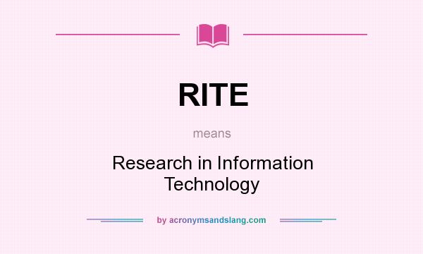 What does RITE mean? It stands for Research in Information Technology