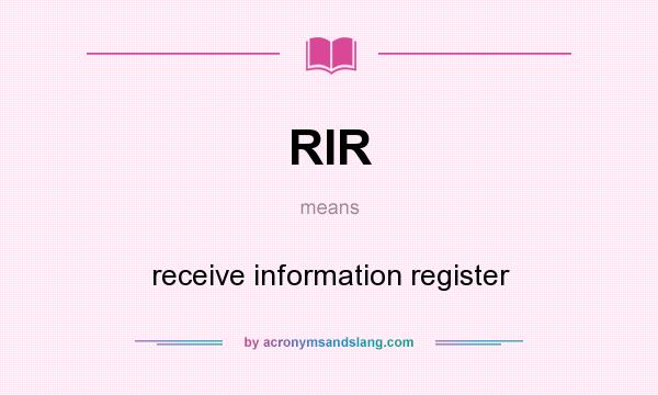 What does RIR mean? It stands for receive information register