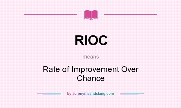 What does RIOC mean? It stands for Rate of Improvement Over Chance