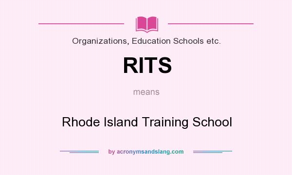 What does RITS mean? It stands for Rhode Island Training School
