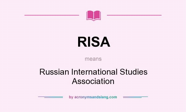 What does RISA mean? It stands for Russian International Studies Association