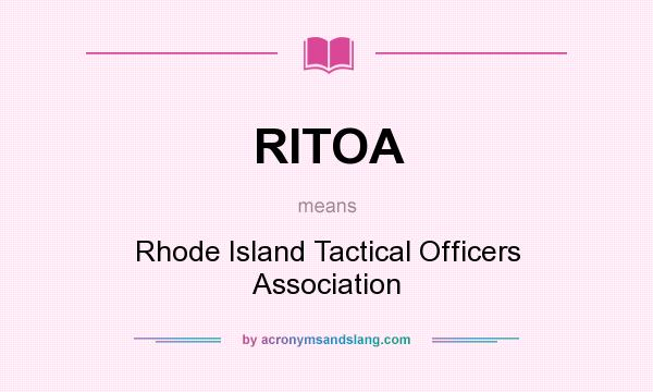 What does RITOA mean? It stands for Rhode Island Tactical Officers Association