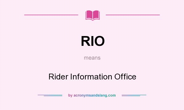 What does RIO mean? It stands for Rider Information Office