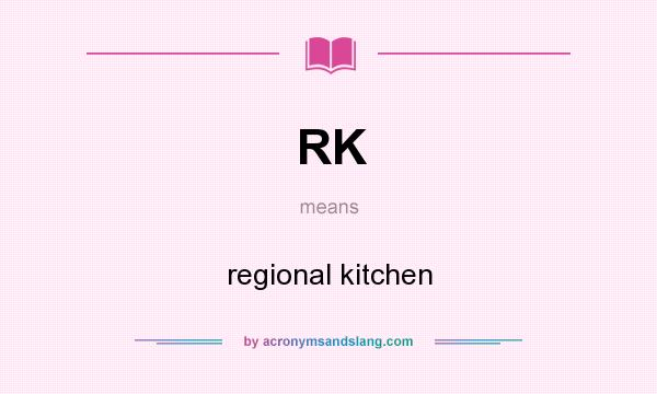 What does RK mean? It stands for regional kitchen