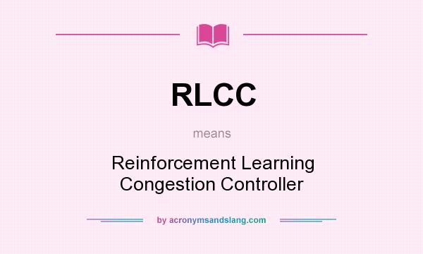 What does RLCC mean? It stands for Reinforcement Learning Congestion Controller