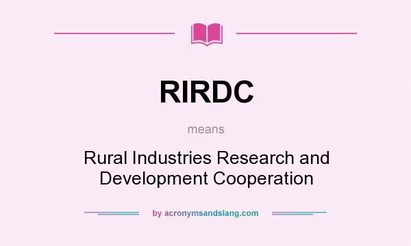 What does RIRDC mean? It stands for Rural Industries Research and Development Cooperation