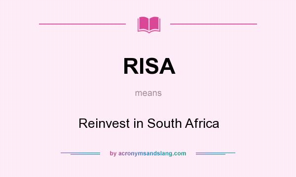 What does RISA mean? It stands for Reinvest in South Africa