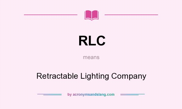 What does RLC mean? It stands for Retractable Lighting Company
