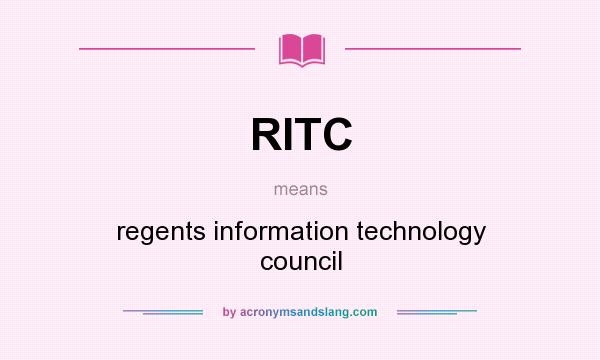 What does RITC mean? It stands for regents information technology council