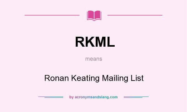 What does RKML mean? It stands for Ronan Keating Mailing List