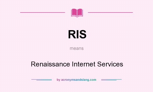 What does RIS mean? It stands for Renaissance Internet Services