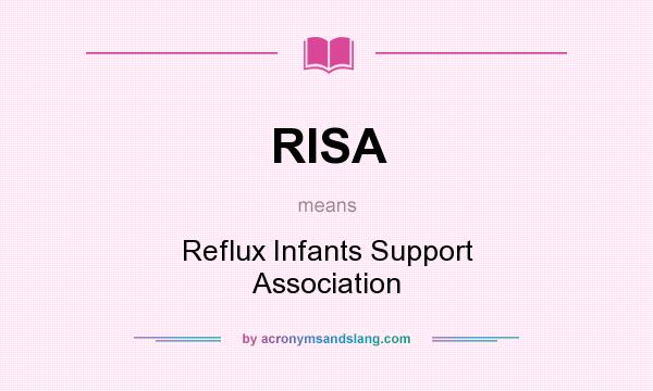 What does RISA mean? It stands for Reflux Infants Support Association