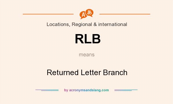 What does RLB mean? It stands for Returned Letter Branch