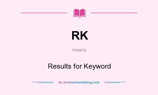 What does RK mean? It stands for Results for Keyword
