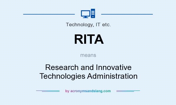 What does RITA mean? It stands for Research and Innovative Technologies Administration