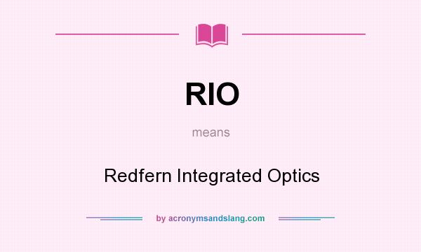 What does RIO mean? It stands for Redfern Integrated Optics