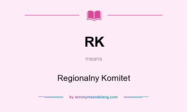 What does RK mean? It stands for Regionalny Komitet