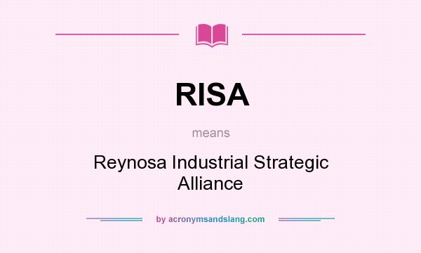 What does RISA mean? It stands for Reynosa Industrial Strategic Alliance
