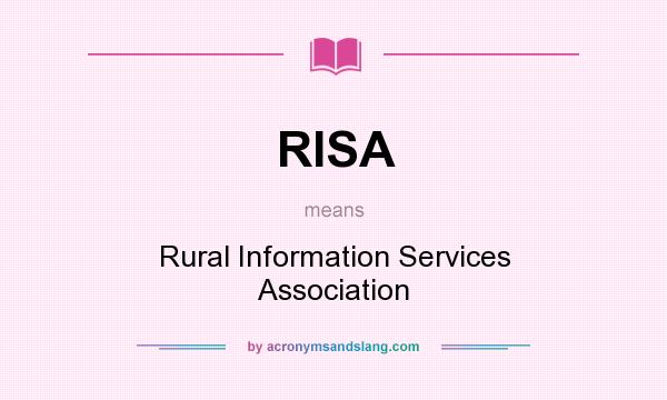 What does RISA mean? It stands for Rural Information Services Association