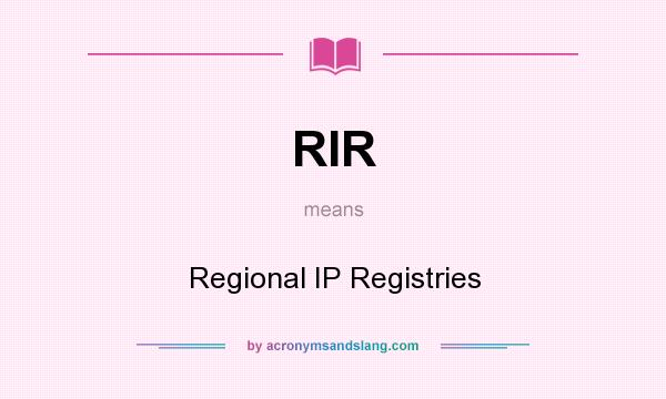 What does RIR mean? It stands for Regional IP Registries