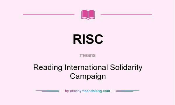What does RISC mean? It stands for Reading International Solidarity Campaign