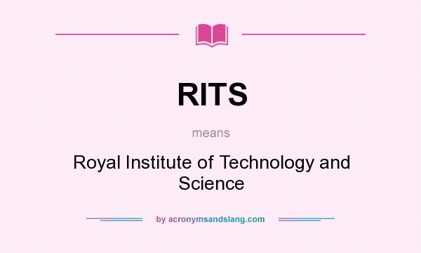 What does RITS mean? It stands for Royal Institute of Technology and Science