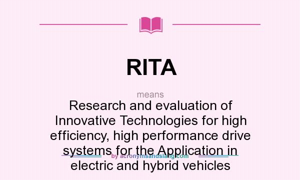 What does RITA mean? It stands for Research and evaluation of Innovative Technologies for high efficiency, high performance drive systems for the Application in electric and hybrid vehicles