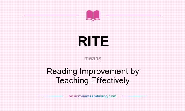 What does RITE mean? It stands for Reading Improvement by Teaching Effectively