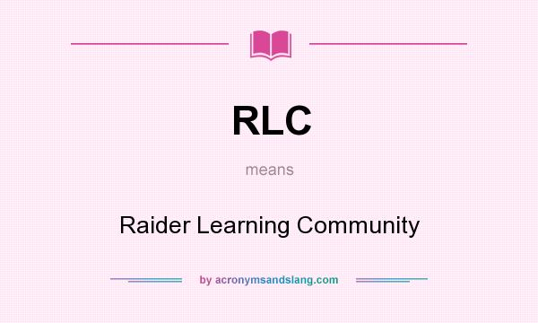 What does RLC mean? It stands for Raider Learning Community