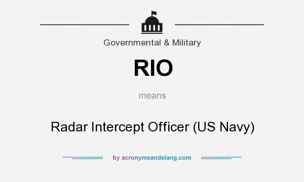 What does RIO mean? It stands for Radar Intercept Officer (US Navy)