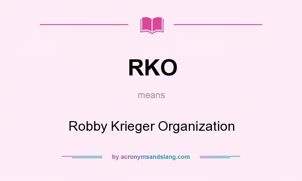 What does RKO mean? It stands for Robby Krieger Organization