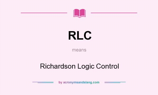 What does RLC mean? It stands for Richardson Logic Control