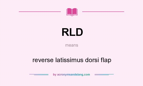What does RLD mean? It stands for reverse latissimus dorsi flap