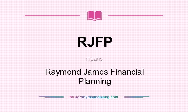 What does RJFP mean? It stands for Raymond James Financial Planning