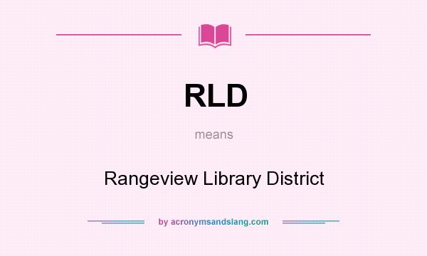 What does RLD mean? It stands for Rangeview Library District
