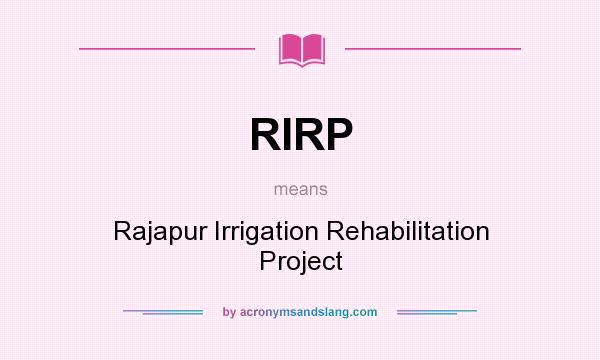 What does RIRP mean? It stands for Rajapur Irrigation Rehabilitation Project