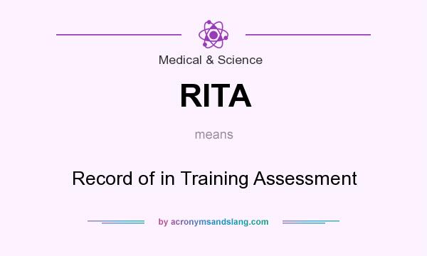 What does RITA mean? It stands for Record of in Training Assessment