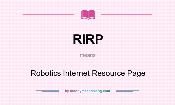 What does RIRP mean? It stands for Robotics Internet Resource Page
