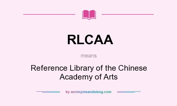 What does RLCAA mean? It stands for Reference Library of the Chinese Academy of Arts