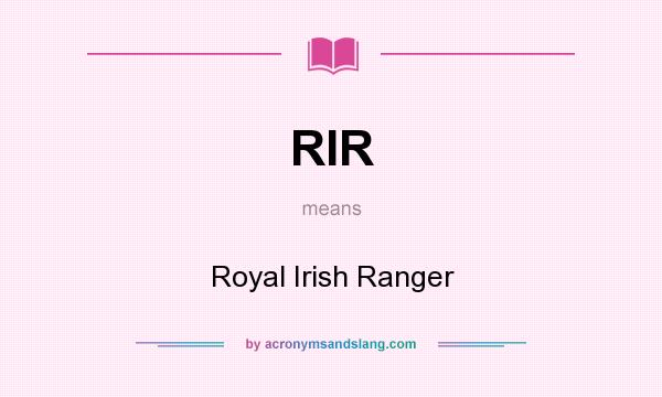 What does RIR mean? It stands for Royal Irish Ranger