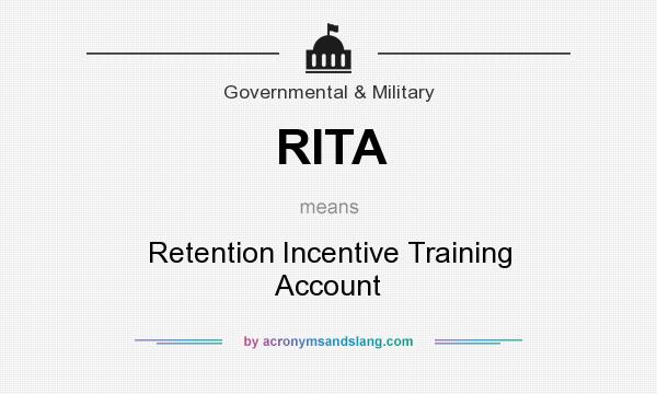 What does RITA mean? It stands for Retention Incentive Training Account