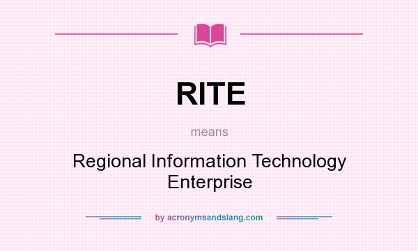 What does RITE mean? It stands for Regional Information Technology Enterprise