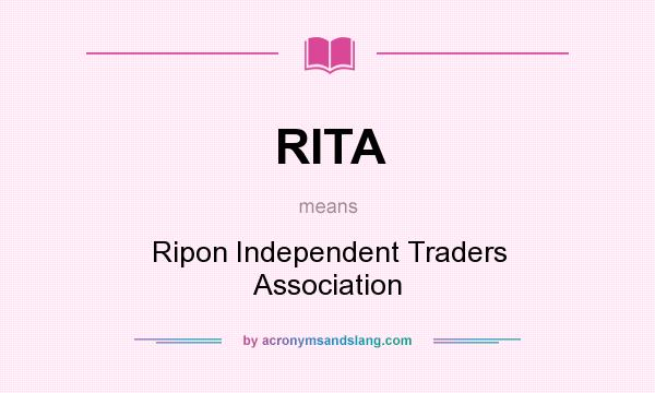 What does RITA mean? It stands for Ripon Independent Traders Association