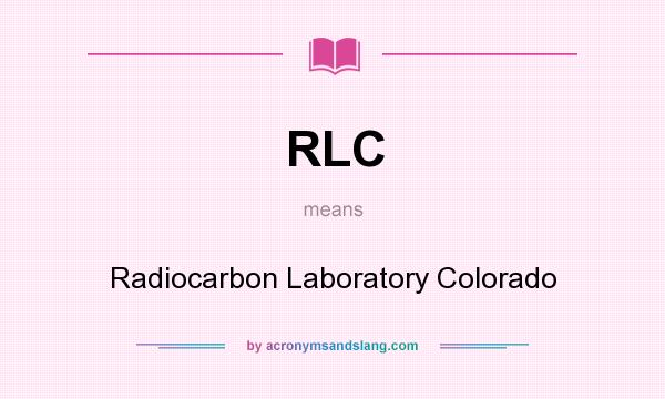 What does RLC mean? It stands for Radiocarbon Laboratory Colorado