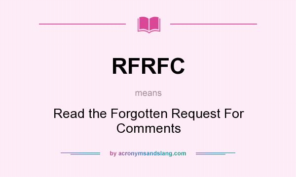 What does RFRFC mean? It stands for Read the Forgotten Request For Comments