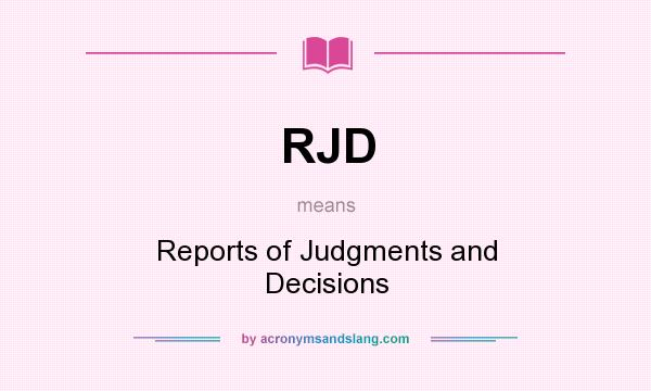 What does RJD mean? It stands for Reports of Judgments and Decisions