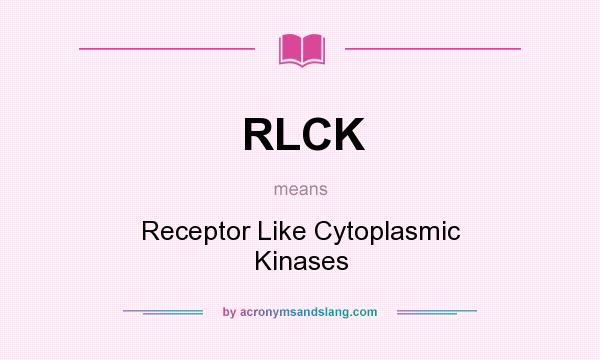 What does RLCK mean? It stands for Receptor Like Cytoplasmic Kinases
