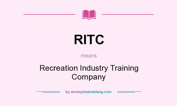 What does RITC mean? It stands for Recreation Industry Training Company