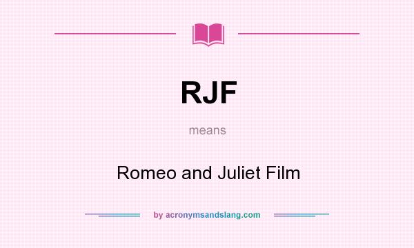 What does RJF mean? It stands for Romeo and Juliet Film